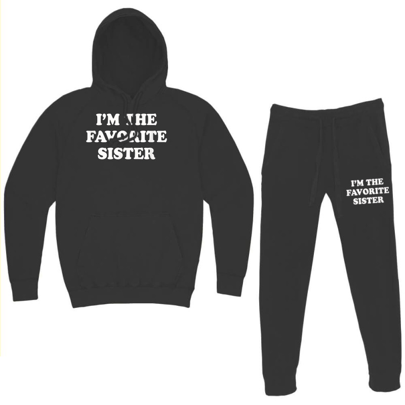 I_m The Favorite Sister Funny Sibling Sis Brother Hoodie & Jogger set by MarthaKartchner | Artistshot