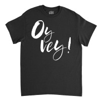 Oy Vey Funny Jewish Yiddish Classic T-shirt | Artistshot