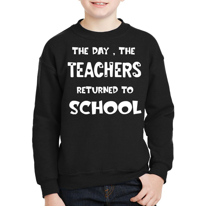 Teachers Returned To School T  Shirt The Day The Teachers Returned To Youth Sweatshirt | Artistshot