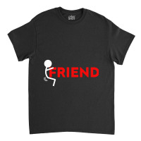 Fuck Friend Classic T-shirt | Artistshot