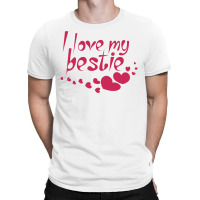 I Love My Bestie T-shirt | Artistshot
