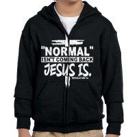 Normal Isn't Coming Back But Jesus Is Revelation 14 Costume T Shirt Youth Zipper Hoodie | Artistshot