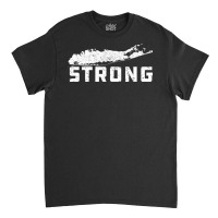 Long Island New York   Long Island Ny Strong Home Gift Long Sleeve T S Classic T-shirt | Artistshot