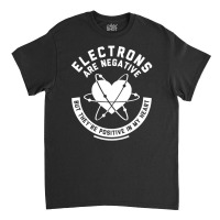 Funny Electrons Are Negative Classic T-shirt | Artistshot