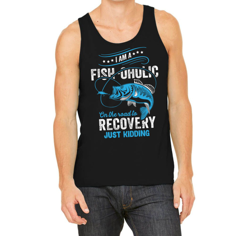 I'm A Fish-oholic On The Road To Recovery Tank Top | Artistshot