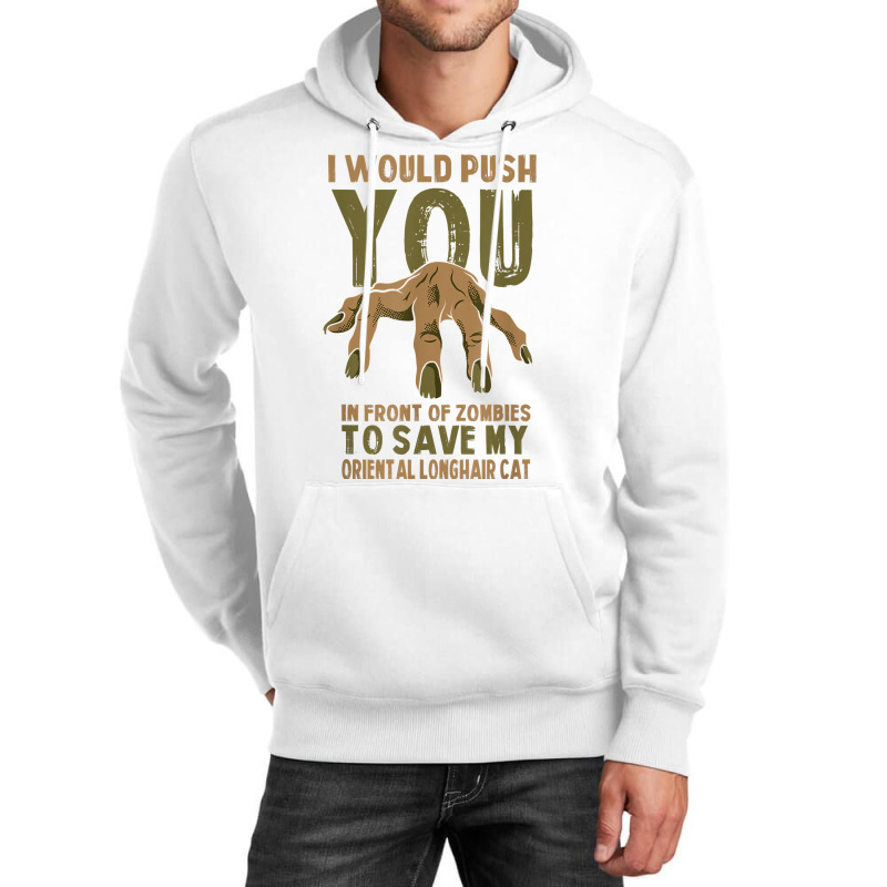 Push You In Zombies To Save My Oriental Longhair Cat Funny T Shirt Unisex Hoodie | Artistshot