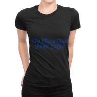 No Time For Fuck Boys Ladies Fitted T-shirt | Artistshot