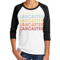 Lancaster California Lancaster Ca Retro Vintage Text T Shirt Youth 3/4 Sleeve | Artistshot