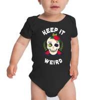 Keep It Weird – Halloween Creepy Skull Spooky Calavera T Shirt Baby Bodysuit | Artistshot