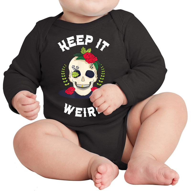 Keep It Weird – Halloween Creepy Skull Spooky Calavera T Shirt Long Sleeve Baby Bodysuit by cm-arts | Artistshot