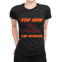 Alan Jackson - Step Aside, Incoming Fan Ladies Fitted T-shirt | Artistshot