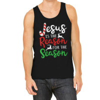 Jesus Is The Reason For The Season Christmas Tank Top | Artistshot