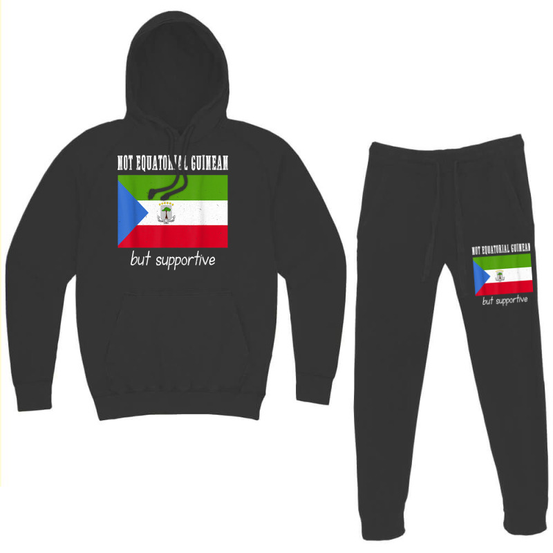 Not Equatorial Guinean But Supportive Equatorial Guinea T Shirt Hoodie & Jogger Set | Artistshot