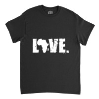 I Love Africa, Native African And Proud Classic T-shirt | Artistshot