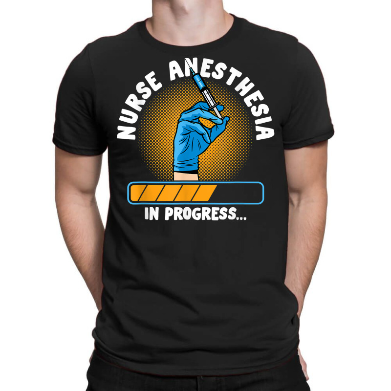 Nursing Emergency Healthcare Nurse Anesthesia In Progress T Shirt T-shirt | Artistshot