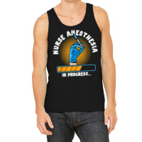 Nursing Emergency Healthcare Nurse Anesthesia In Progress T Shirt Tank Top | Artistshot