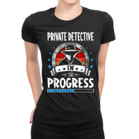 Private Detective In Progress Trainee Student T Shirt Ladies Fitted T-shirt | Artistshot