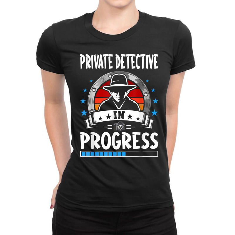 Private Detective In Progress Trainee Student T Shirt Ladies Fitted T-Shirt by cm-arts | Artistshot