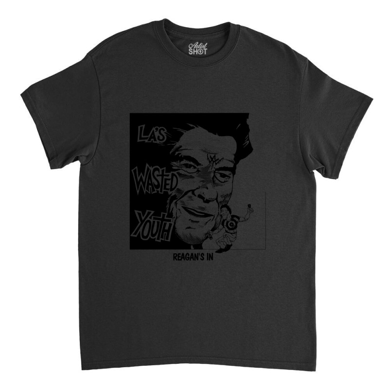 La's Wasted Youth Reagan's In Classic T-shirt by StaceyLeeAnnHernandez | Artistshot