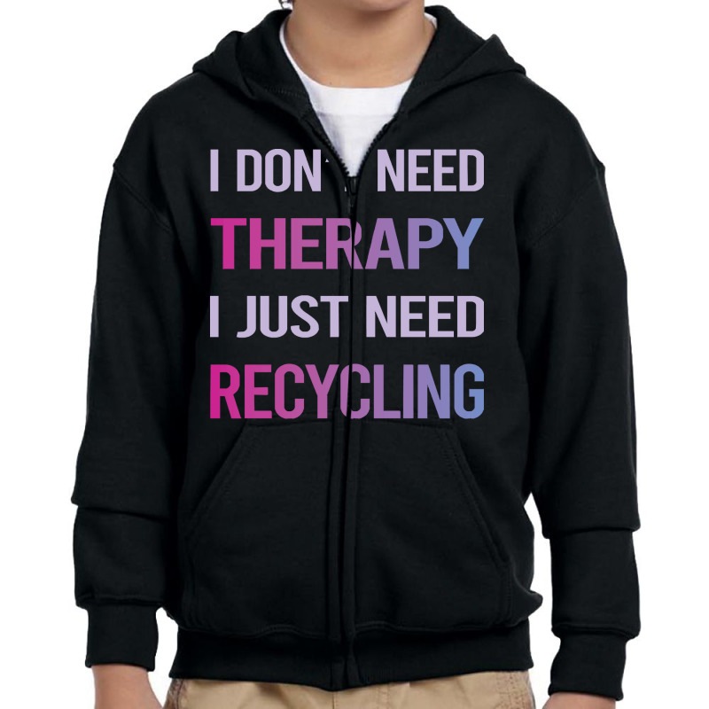 Recycling T  Shirt Funny Therapy Recycling Recycle 16781678 Youth Zipper Hoodie by lugeexaminer | Artistshot