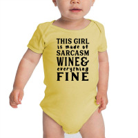 Sarcasm Wine And Everything Fine Baby Bodysuit | Artistshot