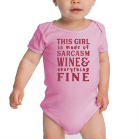 This Girl Is Made Of Sarcasm Wine And Everything Fine Baby Bodysuit | Artistshot