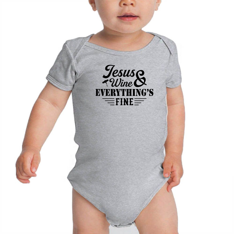 Jesus Wine & Everythings Fine Baby Bodysuit | Artistshot