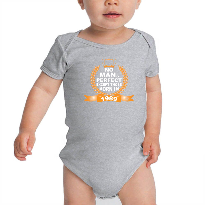 No Man Is Perfect Except Those Born In 1989 Baby Bodysuit | Artistshot