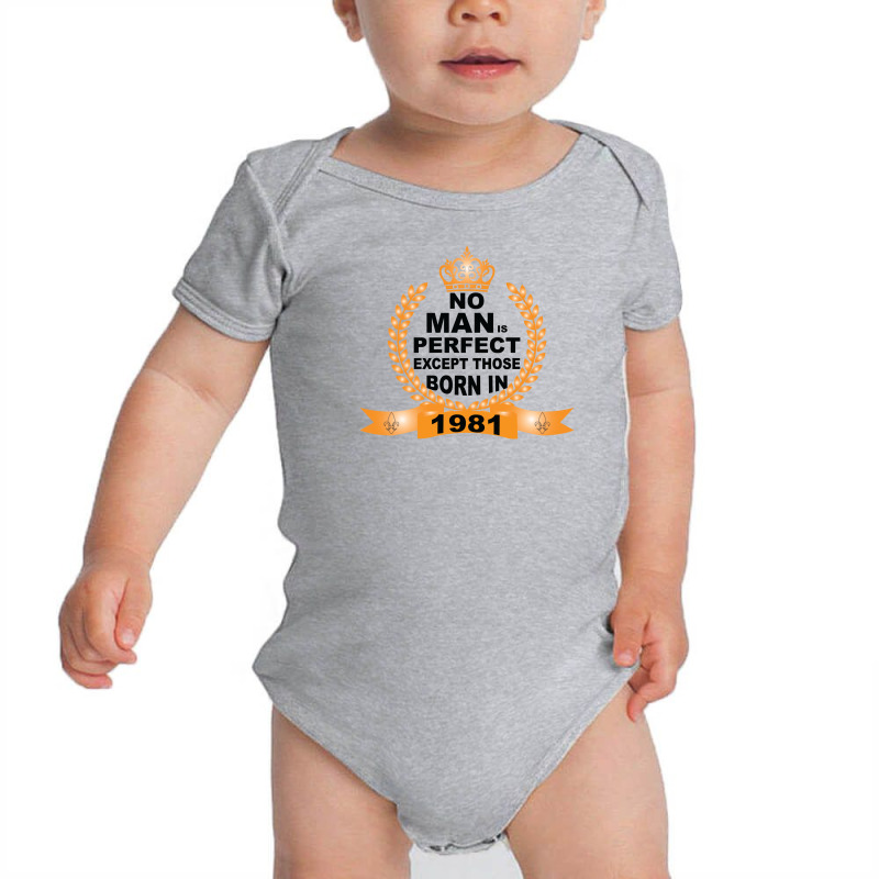 No Man Is Perfect Except Those Born In 1981 Baby Bodysuit | Artistshot