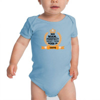 No Man Is Perfect Except Those Born In 1979 Baby Bodysuit | Artistshot