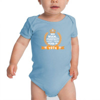 No Man Is Perfect Except Those Born In 1974 Baby Bodysuit | Artistshot