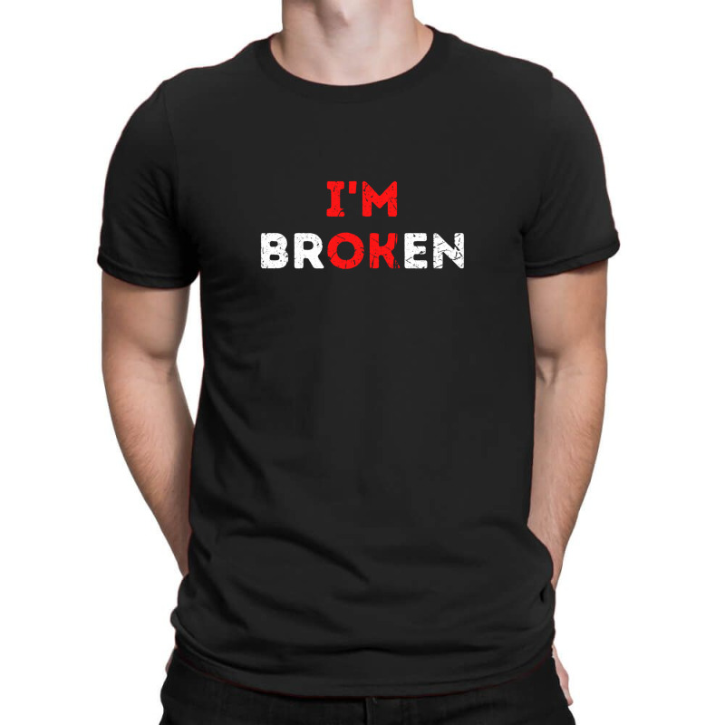 I'm Ok I'm Broken Mental Health Awareness Invisible Illness T-Shirt by cm-arts | Artistshot