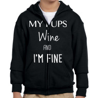 My Pups Wine And I'm Fine T Shirt Youth Zipper Hoodie | Artistshot