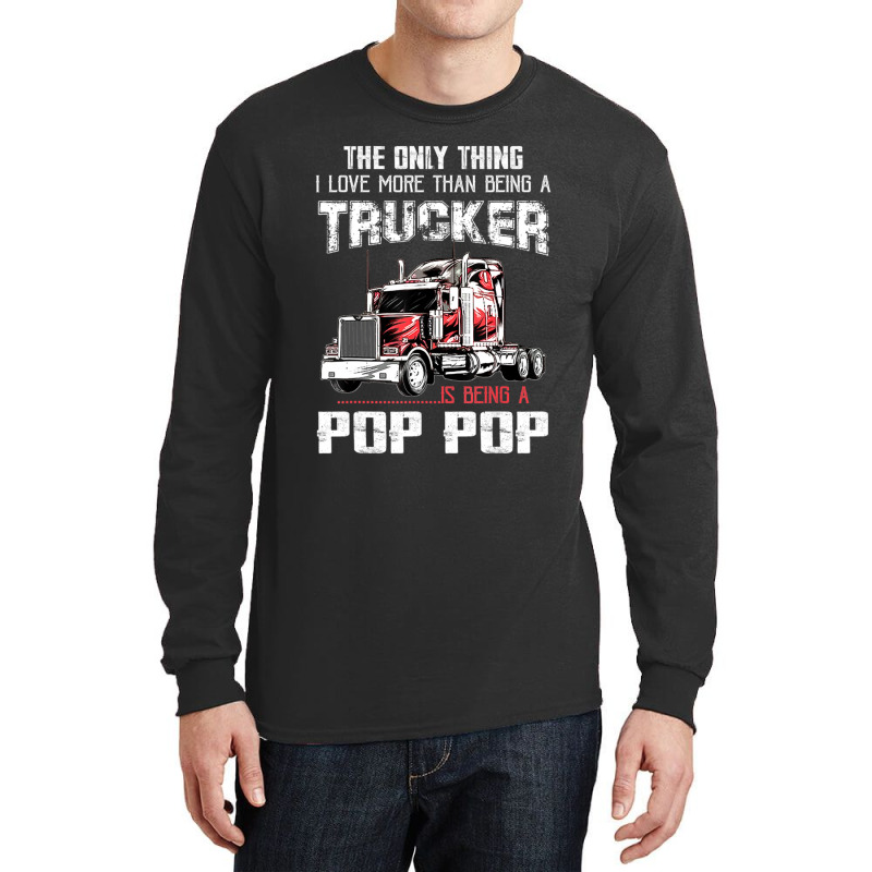 Mens Trucker Pop Pop Truck Driver Grandpa Pop Pop Long Sleeve Shirts | Artistshot