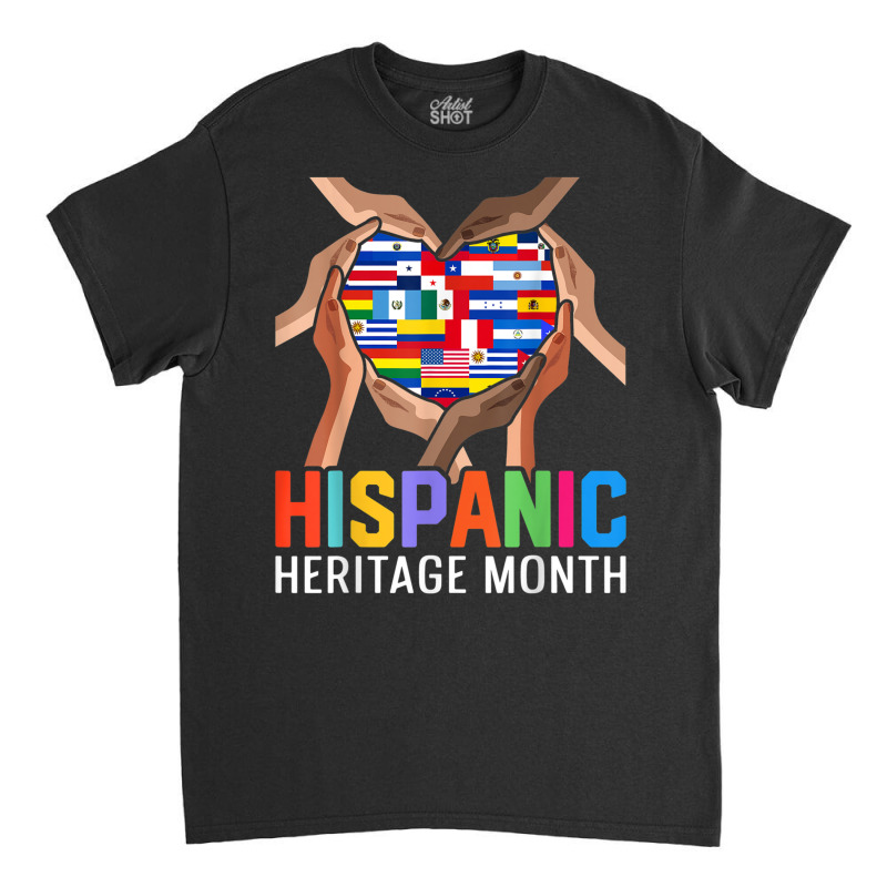 Latin Countries Hands Heart Flags Hispanic Heritage Month T Shirt Classic T-shirt by cm-arts | Artistshot