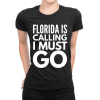 Florida Is Calling I Must Go Vacation Ladies Fitted T-shirt | Artistshot