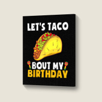 Let's Taco Bout My Birthday Shirt Funny Cinco De Mayo Party T Shirt Portrait Canvas Print | Artistshot