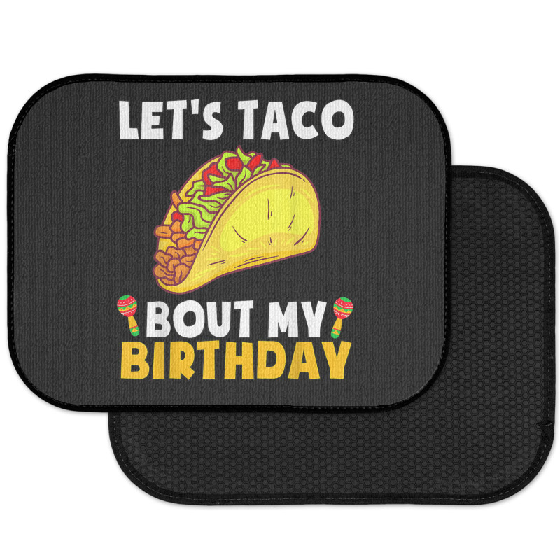 Let's Taco Bout My Birthday Shirt Funny Cinco De Mayo Party T Shirt Rear Car Mat | Artistshot