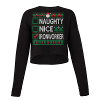 Naughty Nice Ironworker Christmas List Ugly Sweater Party T Shirt Cropped Sweater | Artistshot