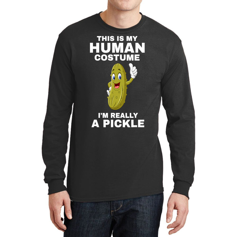 Funny This Is My Human Costume I M Really A Pickle Halloween Long Sleeve Shirts | Artistshot