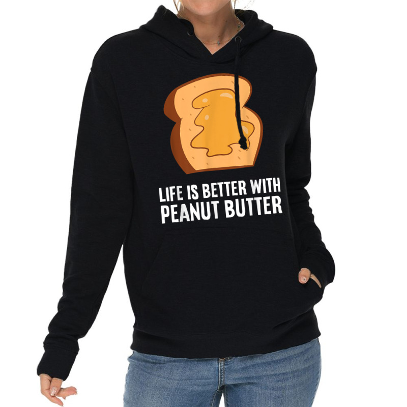 Peanut Butter Lover Life Is Better With Peanut Butter T Shirt Lightweight Hoodie | Artistshot