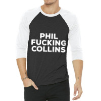 Phil Fucking Collins 3/4 Sleeve Shirt | Artistshot