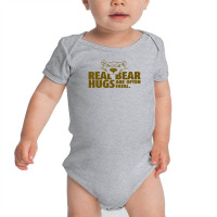 Real Bear Hugs Are Often Fatal Baby Bodysuit | Artistshot