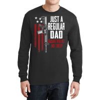 Just A Regular Dad Raising Wolves Not Sheep, Guns, On Back Long Sleeve Shirts | Artistshot