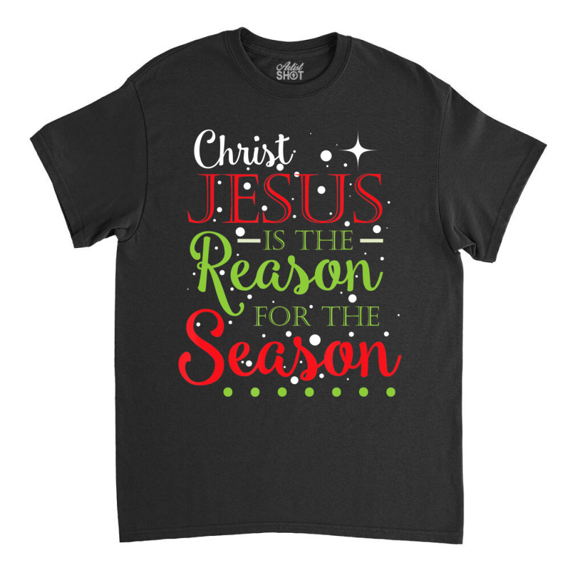 Christ Jesus Is The Reason For The Season Holiday Classic T-shirt by thangdinhsinhelf | Artistshot