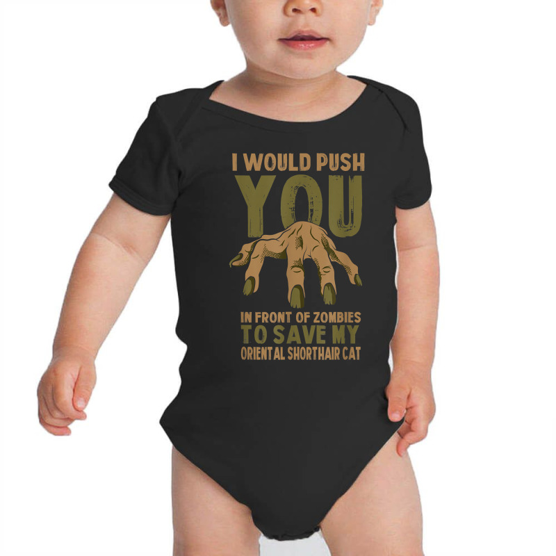 Push You In Zombies To Save My Oriental Shorthair Cat Funny T Shirt Baby Bodysuit | Artistshot