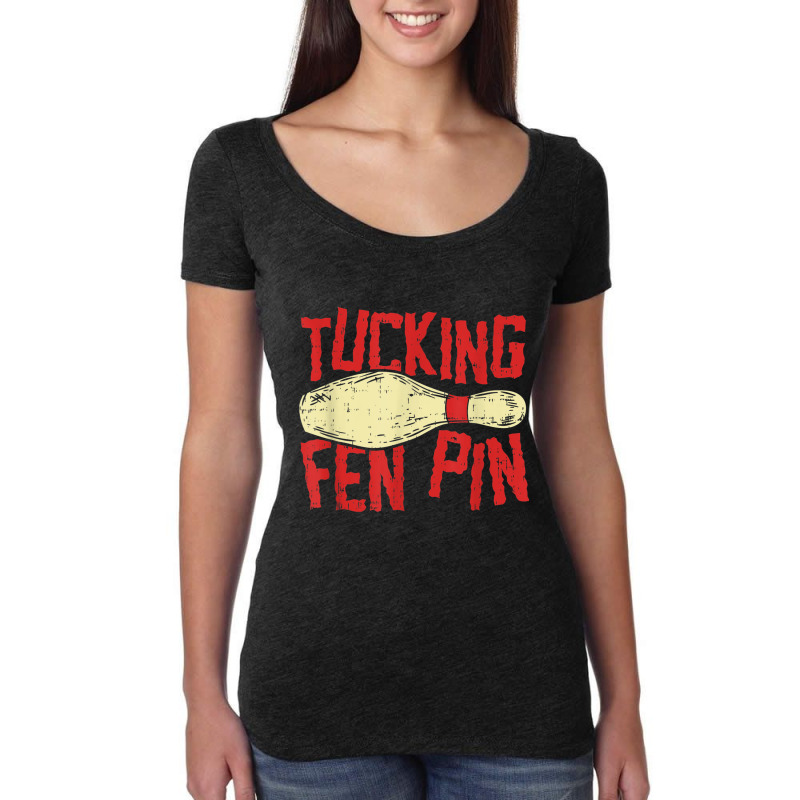 Tucking Fen Pin, Adult Humor Funny Bowling League T Shirt Women's Triblend Scoop T-shirt by cm-arts | Artistshot