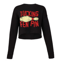 Tucking Fen Pin, Adult Humor Funny Bowling League T Shirt Cropped Sweater | Artistshot