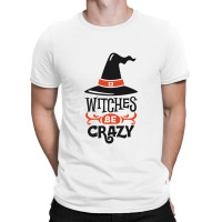 Witches Be Crazy T-shirt | Artistshot