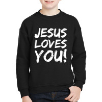 Christian Evangelism Gift Jesus Loves You!-yust2 Youth Sweatshirt | Artistshot